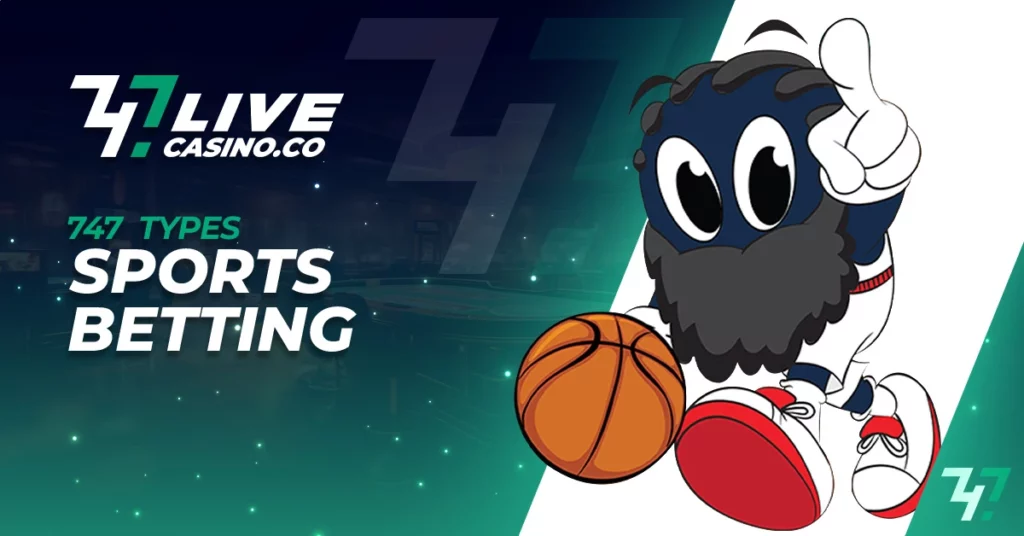 Types Sports Betting at 747Live