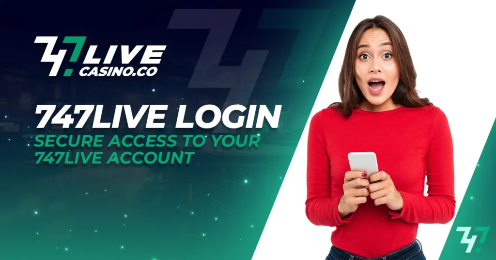 Secure Access to login 747live casino account