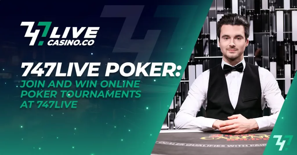 Join and Win Online Poker Tournaments at 747live Poker
