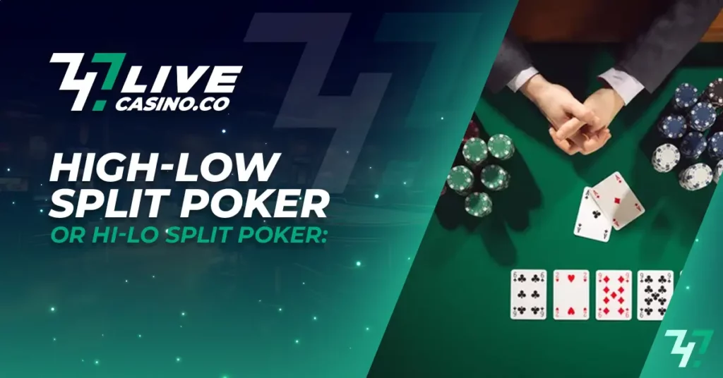 High-Low Split Poker or Hi-Lo Split Poker: