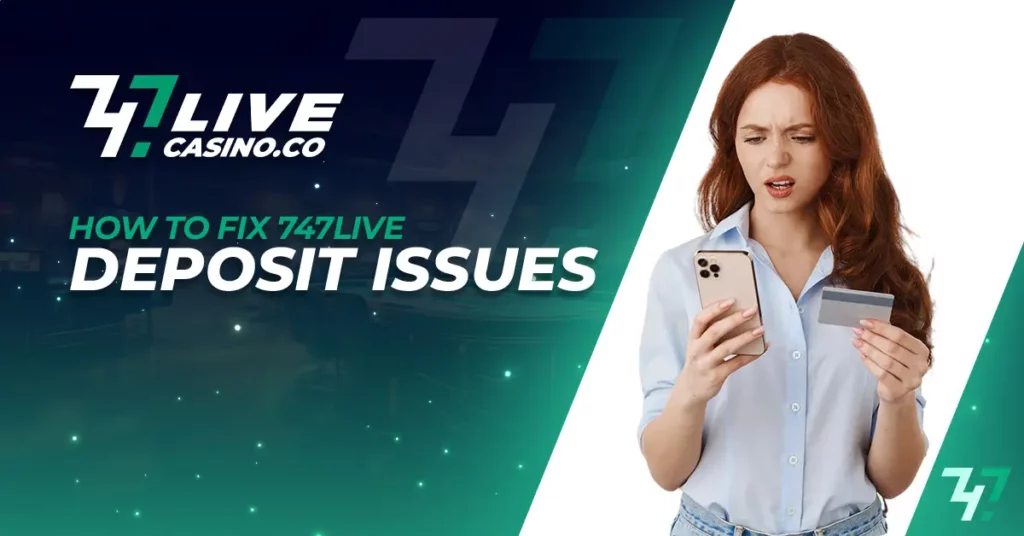 How to Fix 747live Deposit Issues
