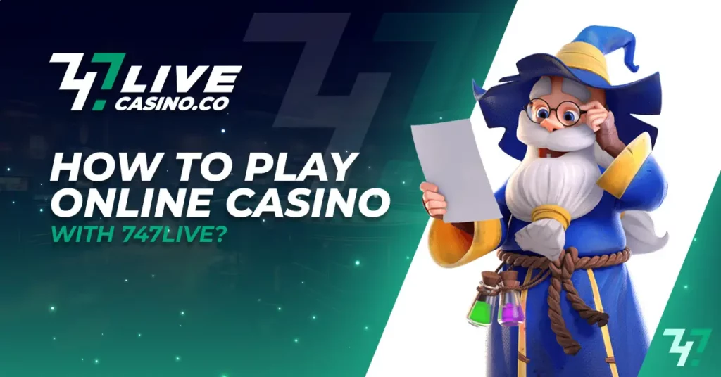 How to Play Online Casino with 747Live?