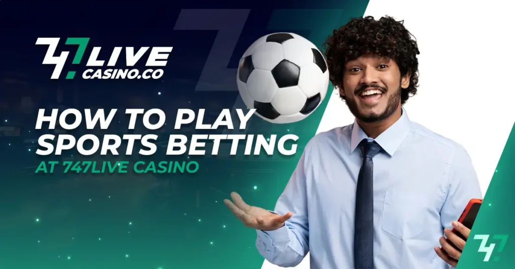 How to Play Sports Betting at 747live Casino