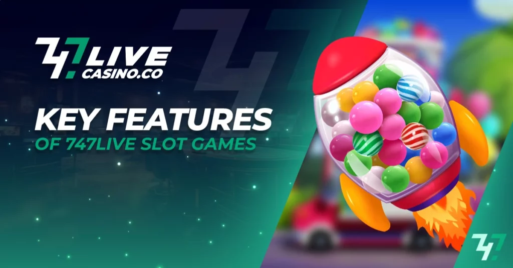 Key Features of 747live Slot Games
