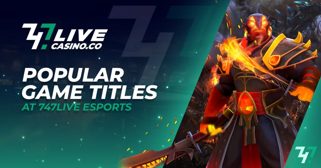 Popular Game Titles at 747Live eSports​