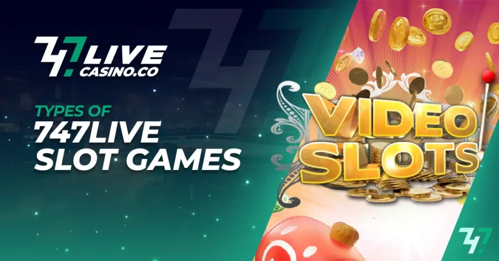 Types of 747LIVE Slot Games