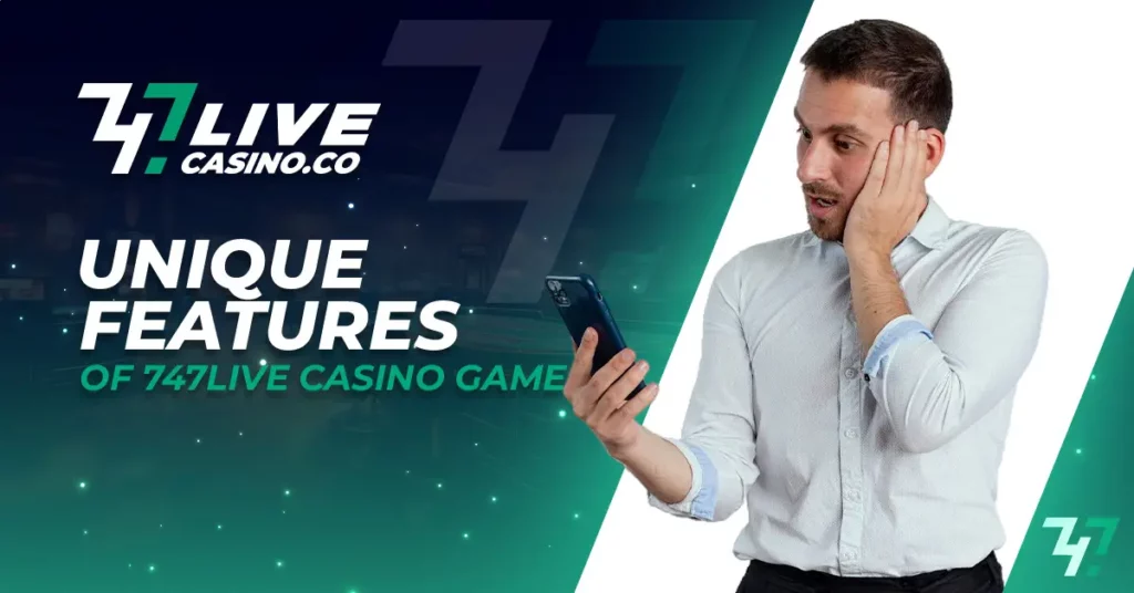 Unique Features of 747 Live Casino Game