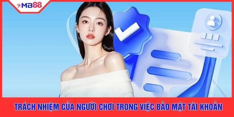 Trách nhiệm của người chơi trong việc bảo mật tài khoản